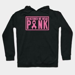 In october we wear pink - Breast cancer awareness Hoodie